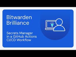 Bitwarden Brilliance: Secrets Manager in a GitHub Actions CI/CD Workflow