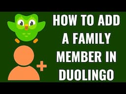 How to Add a Family Member in Duolingo