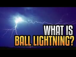 What is Ball Lightning?