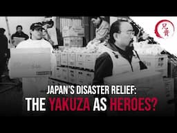 The Yakuza’s UNEXPECTED Role in Japan’s WORST EVER DISASTERS