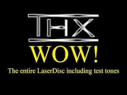 THX WOW - Not For Resale - Entire LaserDisc