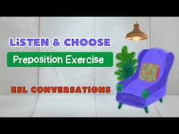 Listen & choose: Fun ESL Exercise! Real Preposition Conversations