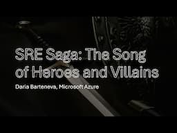 SREcon24 Europe/Middle East/Africa - SRE Saga: The Song of Heroes and Villains