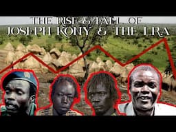 The Rise & Fall of Joseph Kony & The Lord's Resistance Army (1987-2025)