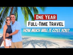 How Much a Year of Full-Time Travel Will Cost You