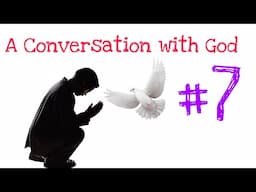 A Conversation with God #7