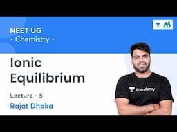 Ionic Equilibrium | L5 | NEET 2022 | NEET Mentors | Rajat Dhaka