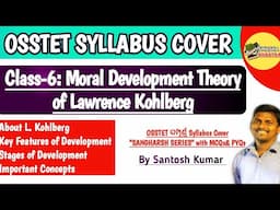 Moral Development Theory of Lawrence Kohlberg  | OSSTET Syllabus Cover | Class-6 | By Santosh Kumar