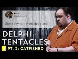 DELPHI TENTACLES PT. 2: How Kelsi Catfished the Catfish