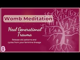 Heal Your Womb from Generational Trauma Blocking Your Feminine Core | Womb Healing Meditation