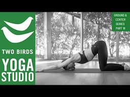 35 Minute Yoga Flow to Ground - Ground & Center Series Pt 18