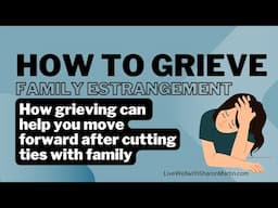 How to Grieve Family Estrangement