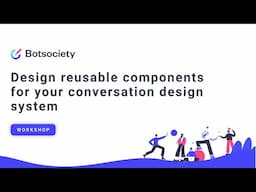 Design reusable components for your conversation design system