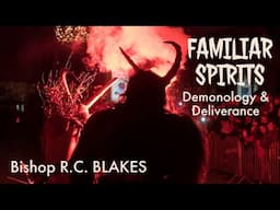 GETTING DELIVERED FROM FAMILIAR SPIRITS by Bishop RC Blakes