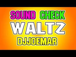 Waltz - Soundcheck - Dj joemar