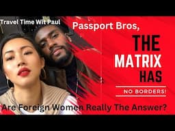 Passport Bros, The Matrix Has No Borders!