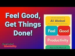 Ali Abdaal's Feel-Good Productivity: Balance Success and Well-Being -  Animated Book Summary