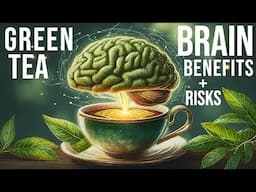 THIS is Your Brain on GREEN TEA: New (2025) Science on the Brain Health Benefits of Green Tea *WOW*