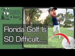 Why Florida Golf Courses Are SO Difficult.. (& FUN!)