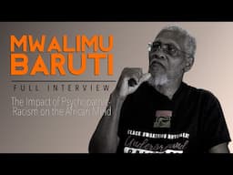 Mwalimu Baruti [Full Interview] (The Impact of Psychopathic-Racism on the African Mind)