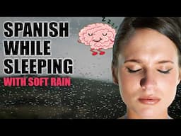 Spanish While Sleeping: Beginner Lessons With Soft Rain Sound