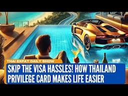 Skip the Visa Hassles! How Thailand Privilege Card Makes Life Easier!