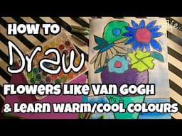 ART VIDEO: How to draw SUNFLOWERS like Vincent Van Gogh and learn about WARM & COOL colours #art