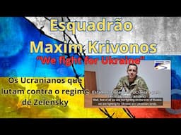 Maxim Krivonos - Entrevista com militar Ucraniano EN/RU/PT