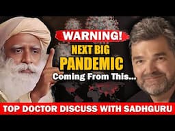 🔴WARNING! Next Big PANDEMIC Coming Soon From This? Top Doctor & Sadhguru Discuss | Virus | Sadhguru