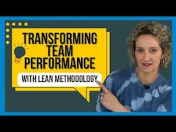 Transforming Team Performance: How Lean Methodology Helps