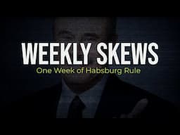 Weekly Skews – 1/28/25 – One Week of Habsburg Rule