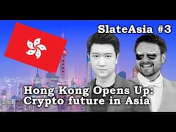 SlateAsia #3 - Hong Kong opens up: The future of Crypto in Asia