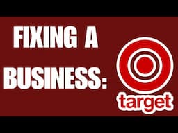 Fixing a Dying Business: Target Corporation (How I Would Fix Target)