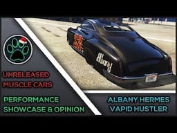 GTA V UNRELEASED MUSCLE CAR Performance Showcase & Opinion - Released Albany Hermes, Vapid Hustler