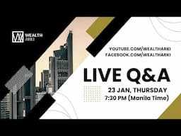 Wealth Arki: Live Q&A - 23 January 2025 - 7:30 PM Manila Time