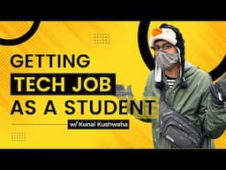 Getting a Tech Job as a Student (How He Got 100+ Offers - w/ @KunalKushwaha)