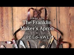 The NEW Franklin Maker’s Apron | Peg and Awl