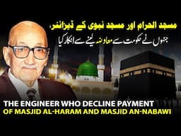 Architect Who Declined Payment for Designing Masjid al-Haram and Masjid an-Nabawi