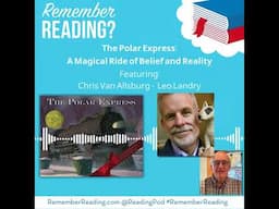 The Polar Express: A Magical Ride of Belief and Reality (ft. Chris Van Allsburg & Leo Landry)