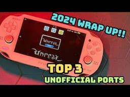 TOP 3 PSVITA Unofficial Ports & 2024 Wrapup!