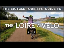 The Bicycle Tourists' Guide to THE LOIRE À VÉLO