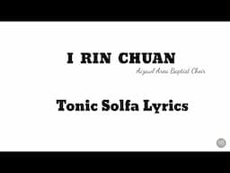 I Rin Chuan | Tonic Solfa Lyrics