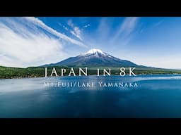 Japan in 8K- Mt. Fuji/ Lake Yamanaka