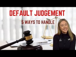 5 Ways To Deal with a Default Judgement