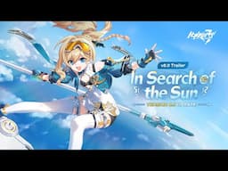 v8.0 In Search of the Sun Trailer - Honkai Impact 3rd