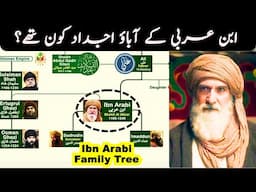 Ibn Arabi Family Tree | Did he met Ertugrul or Osman Ghazi in Real? | Ibn Arabi Family Hindi/Urdu