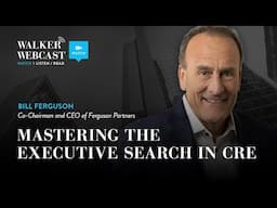 Mastering the Executive Search in CRE with Bill Ferguson