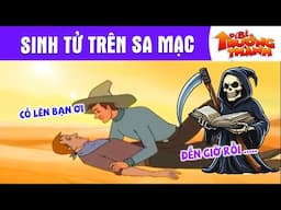 SINH TỬ TRÊN SA MẠC - PHIM HOẠT HÌNH - TRUYỆN CỔ TÍCH - QUÀ TẶNG CUỘC SỐNG