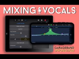 Mixing High Quality Vocals In GarageBand iOS [GarageBand iPad/iPhone Tutorial]