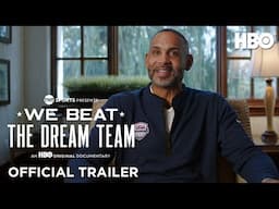 We Beat The Dream Team | Official Trailer | HBO